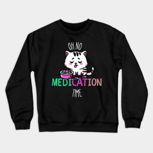 Funny Medication, Funny Cat Medication Crewneck Sweatshirt